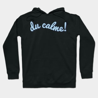 Chill Out! (in French) Hoodie